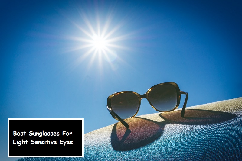 Best Sunglasses For Light Sensitive Eyes Review